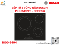 Bếp điện Bosch PKK651FP2E – 3 vùng nấu - Series 6